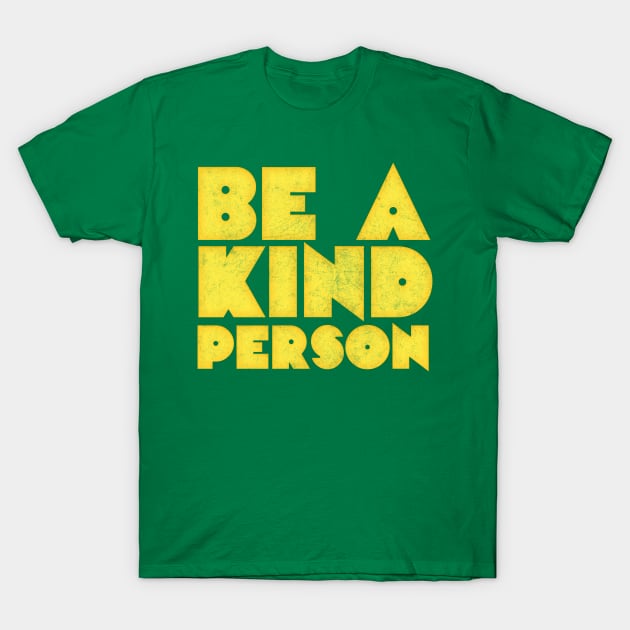 Be A Kind Person /\/\/ Retro Typography Design T-Shirt by DankFutura
